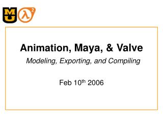 Animation, Maya, &amp; Valve Modeling, Exporting, and Compiling