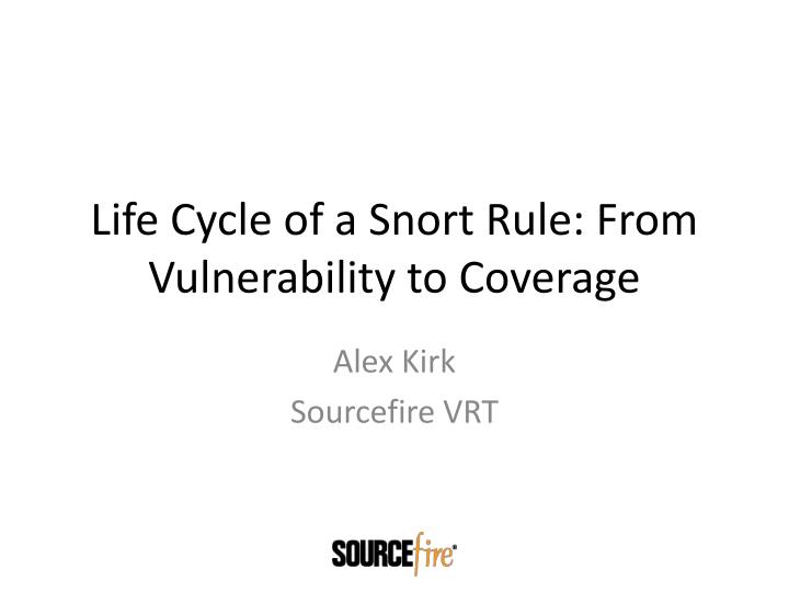 life cycle of a snort rule from vulnerability to coverage