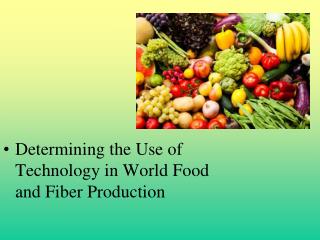 Determining the Use of Technology in World Food and Fiber Production