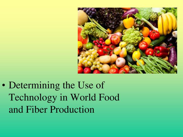 determining the use of technology in world food and fiber production