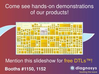 Come see hands-on demonstrations of our products!