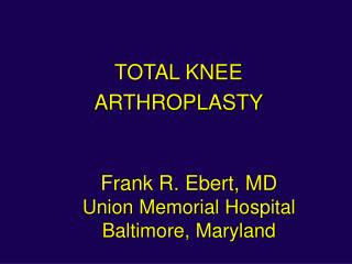 Frank R. Ebert, MD Union Memorial Hospital Baltimore, Maryland