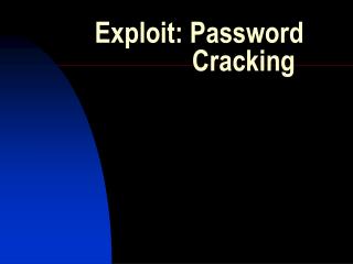 Exploit: Password 		 Cracking