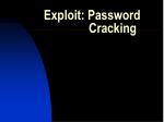 Exploit: Password 		 Cracking - slide 1