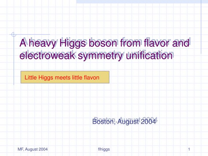 a heavy higgs boson from flavor and electroweak symmetry unification