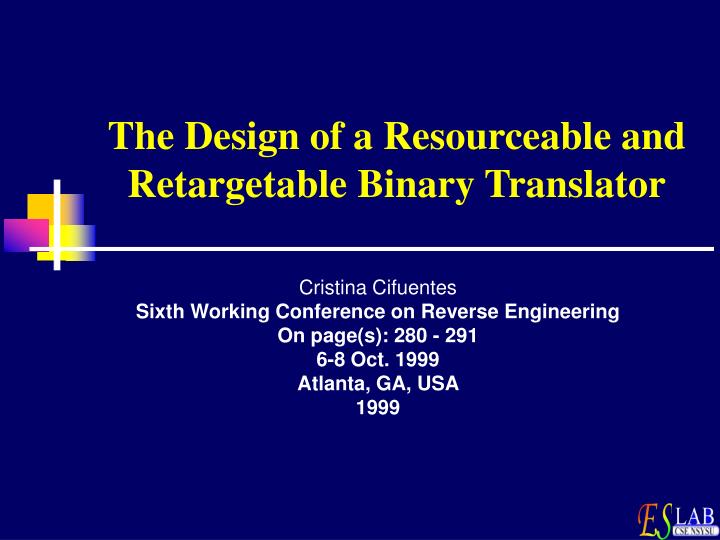 the design of a resourceable and retargetable binary translator