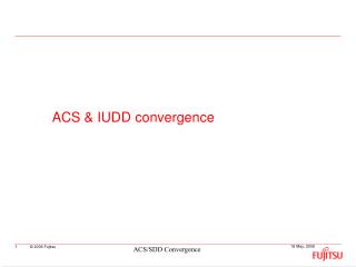 ACS &amp; IUDD convergence