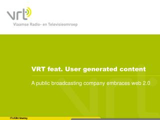 VRT feat. User generated content