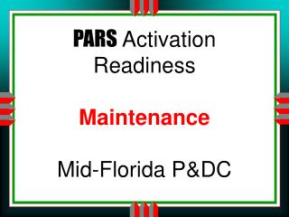 PARS Activation Readiness Maintenance Mid-Florida P&amp;DC