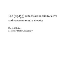 The condensate in commutative and noncommutative theories