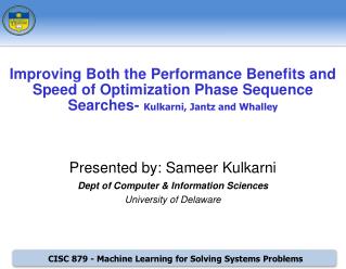 Presented by: Sameer Kulkarni Dept of Computer &amp; Information Sciences University of Delaware