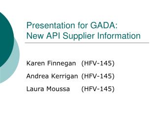 Presentation for GADA: New API Supplier Information