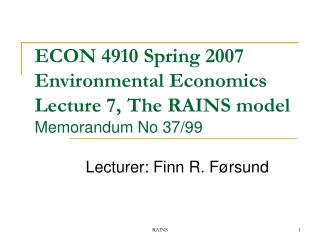 ECON 4910 Spring 2007 Environmental Economics Lecture 7, The RAINS model Memorandum No 37/99