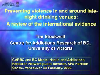 Tim Stockwell Centre for Addictions Research of BC, University of Victoria