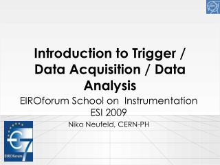 Introduction to Trigger / Data Acquisition / Data Analysis