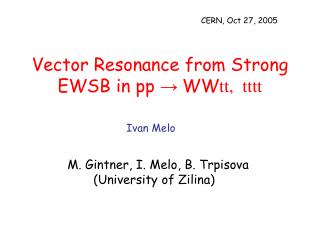 Vector Resonance from Strong EWSB in pp → WW tt, tttt
