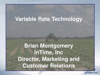 Variable Rate Technology Brian Montgomery InTime, Inc Director, Marketing and Customer Relations