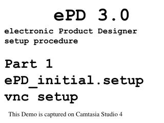 ePD 3.0 electronic Product Designer setup procedure Part 1 ePD_initial.setup vnc setup