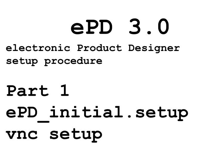 epd 3 0 electronic product designer setup procedure part 1 epd initial setup vnc setup