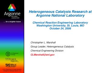 Christopher L. Marshall Group Leader, Heterogeneous Catalysis Chemical Engineering Division