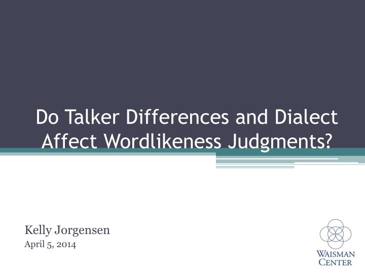 do talker differences and dialect affect wordlikeness judgments
