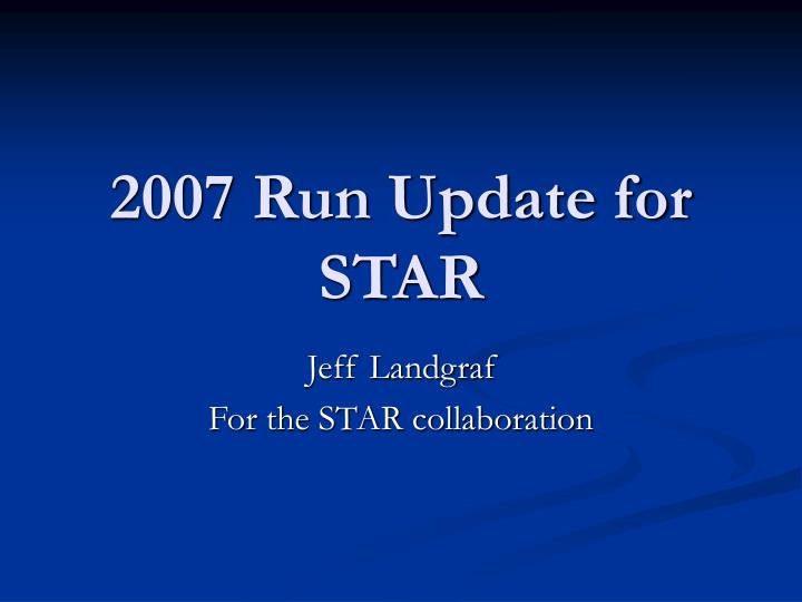 2007 run update for star