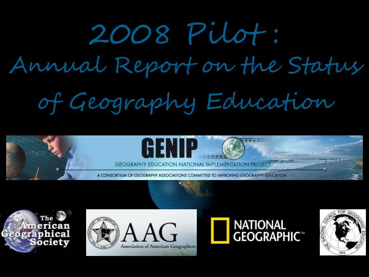 2008 pilot annual report on the status of geography education