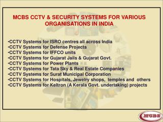 MCBS CCTV &amp; SECURITY SYSTEMS FOR VARIOUS ORGANISATIONS IN INDIA
