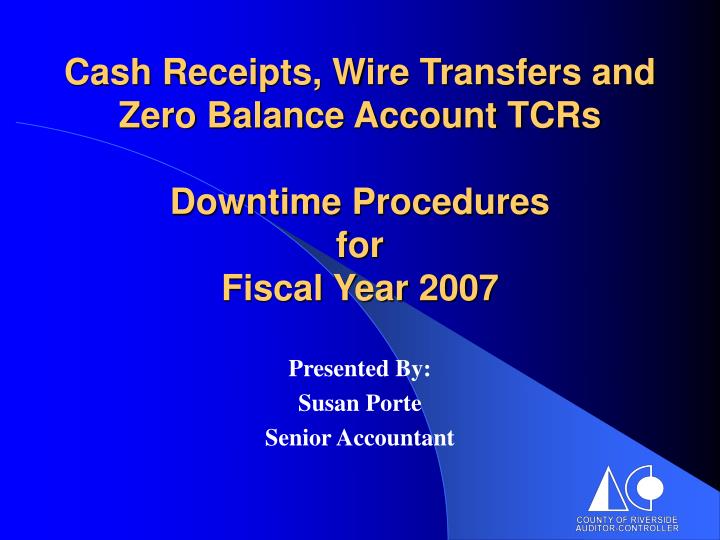 cash receipts wire transfers and zero balance account tcrs downtime procedures for fiscal year 2007