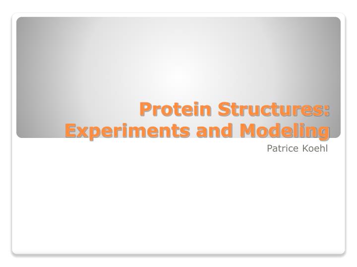 protein structures experiments and modeling