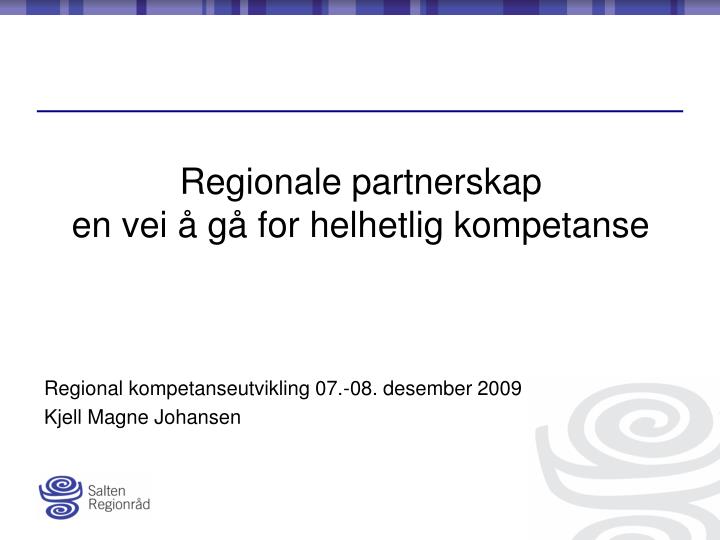 regionale partnerskap en vei g for helhetlig kompetanse