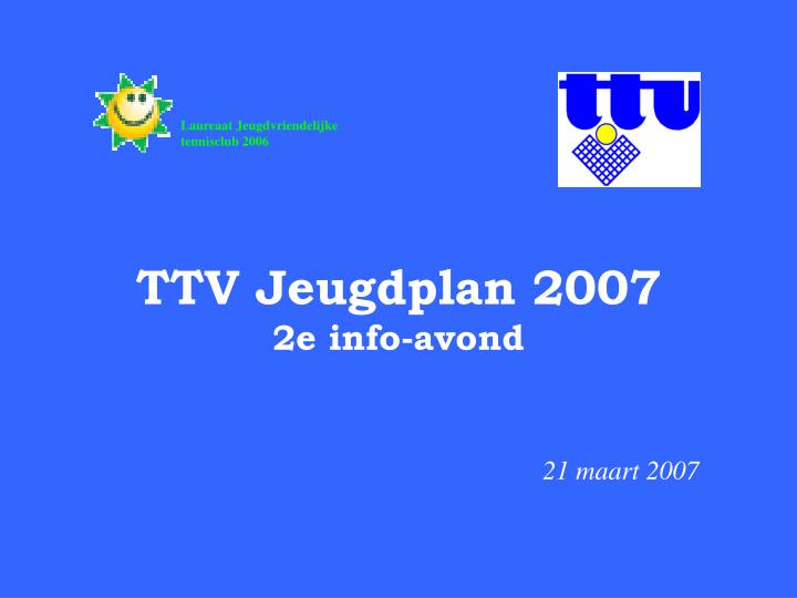 ttv jeugdplan 2007 2e info avond