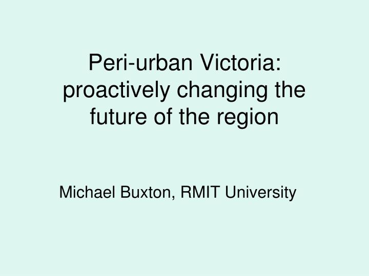 peri urban victoria proactively changing the future of the region