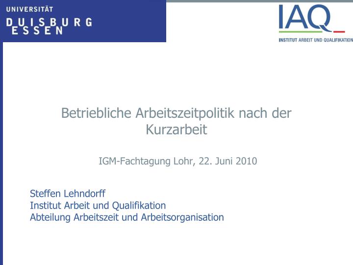 betriebliche arbeitszeitpolitik nach der kurzarbeit igm fachtagung lohr 22 juni 2010