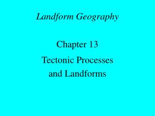 Landform Geography Chapter 13