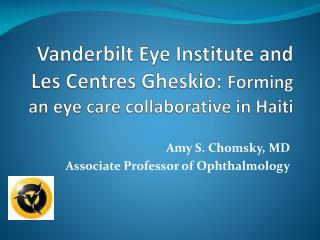 Vanderbilt Eye Institute and Les Centres Gheskio : Forming an eye care collaborative in Haiti