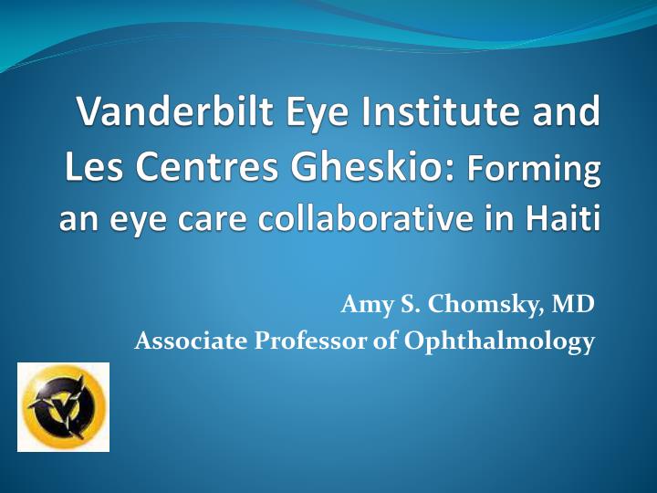 vanderbilt eye institute and les centres gheskio forming an eye care collaborative in haiti