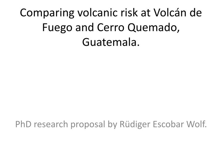 comparing volcanic risk at volc n de fuego and cerro quemado guatemala