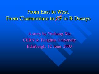 From East to West, From Charmonium to CP in B Decays