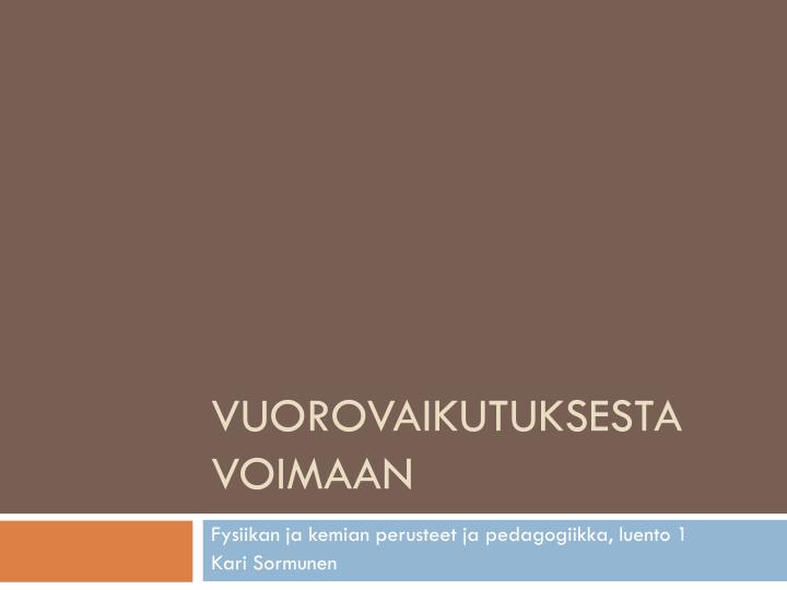 vuorovaikutuksesta voimaan