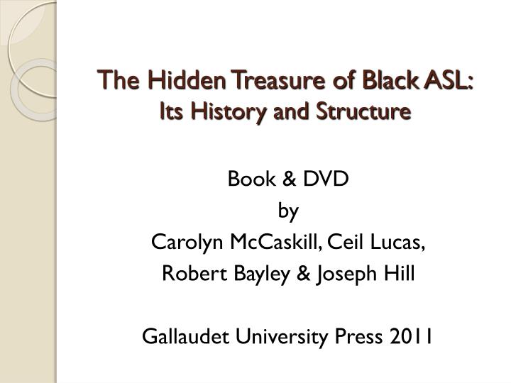 the hidden treasure of black asl its history and structure