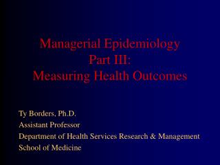 Managerial Epidemiology Part III: Measuring Health Outcomes