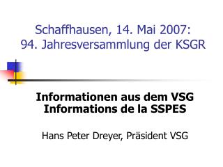 Schaffhausen, 14. Mai 2007: 94. Jahresversammlung der KSGR