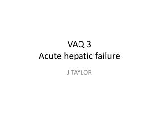 VAQ 3 Acute hepatic failure
