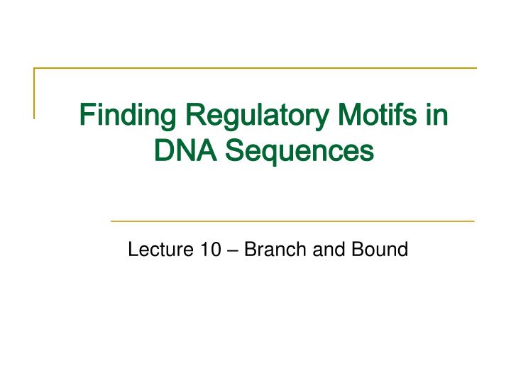 finding regulatory motifs in dna sequences