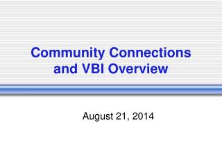Community Connections and VBI Overview