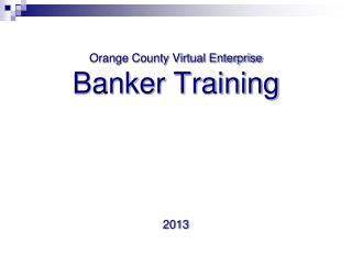 Orange County Virtual Enterprise Banker Training 2013