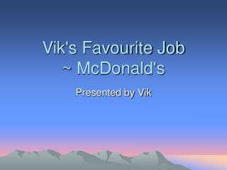 Vik's Favourite Job ~ McDonald's