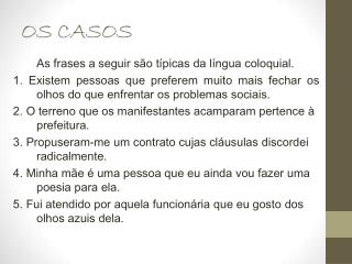 os casos
