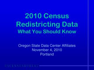 2010 Census Redistricting Data What You Should Know
